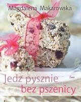 Jedz pysznie bez pszenicy. Autor: Magdalena Makarowska. SmakLiter.pl Okładka książki Jedz pysznie bez pszenicy