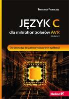 Język C dla mikrokontrolerów AVR. Wyd. II. Autor: Francuz Tomasz. SmakLiter.pl Okładka książki Język C dla mikrokontrolerów AVR. Wyd. II