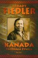 Kanada pachnąca żywicą - Arkady Fiedler tw.. Autor: Arkady Fiedler. SmakLiter.pl Okładka książki Kanada pachnąca żywicą - Arkady Fiedler tw.