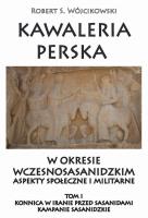 Okładka książki Kawaleria perska w okresie wczesnosasanidzkim. T.I
