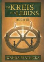 Kołowrót życia tom 3 wersja niemiecka Im Kreis des Lebens. Autor: Wanda Prątnicka. SmakLiter.pl Okładka książki Kołowrót życia tom 3 wersja niemiecka Im Kreis des Lebens