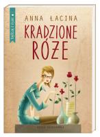 Kradzione róże. Autor: Łacina Anna. SmakLiter.pl Okładka książki Kradzione róże