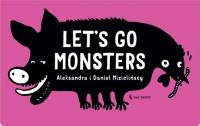 Let's go monsters. Autor: Mizielińska Aleksandra, Mizieliński Daniel. SmakLiter.pl Okładka książki Let's go monsters