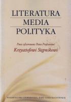 Literatura media polityka. Autor: Magdalena Piechota. SmakLiter.pl Okładka książki Literatura media polityka