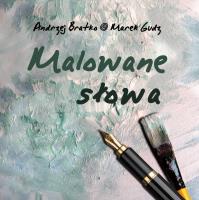 Malowane słowa. Autor: Andrzej Bratkowski, Gudz Marek. SmakLiter.pl Okładka książki Malowane słowa
