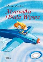 Martynika i Biała Wyspa. Autor: Kochan Marek. SmakLiter.pl Okładka książki Martynika i Biała Wyspa