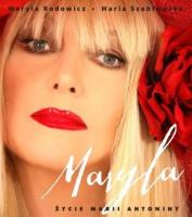 Maryla. Życie Marii Antoniny. Autor: Maryla Rodowicz, Szabłowska Maria. SmakLiter.pl Okładka książki Maryla. Życie Marii Antoniny