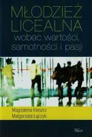 Młodzież licealna wobec wartości,samotności w.2014. Autor: Kleszcz Magdalena, Łączyk Małgorzata. SmakLiter.pl Okładka książki Młodzież licealna wobec wartości,samotności w.2014