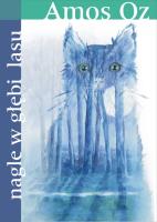 Nagle W Głębi Lasu - Amos Oz. Autor: Amos Oz. SmakLiter.pl Okładka książki Nagle W Głębi Lasu - Amos Oz