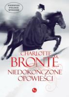 Niedokończone opowieści. Autor: Bronte Charlotte. SmakLiter.pl Okładka książki Niedokończone opowieści