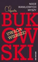 Noce waniliowych myszy. Wybór wierszy. Autor: Charles Bukowski. SmakLiter.pl Okładka książki Noce waniliowych myszy. Wybór wierszy