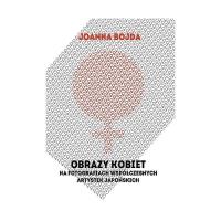 Obrazy kobiet na fotografiach współczesnych artystek japońskich. Autor: Bojda Joanna. SmakLiter.pl Okładka książki Obrazy kobiet na fotografiach współczesnych artystek japońskich