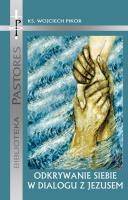 Odkrywanie siebie w dialogu z Jezusem.. Autor: Pikor Wojciech. SmakLiter.pl Okładka książki Odkrywanie siebie w dialogu z Jezusem.