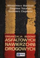 Organizacja budowy asfaltowych nawierzchni drogowych. Autor: Martinek Włodzimierz, Tokarski Zbigniew, Chojnacki Kazimierz. SmakLiter.pl Okładka książki Organizacja budowy asfaltowych nawierzchni drogowych