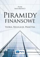 Piramidy finansowe. Teoria, regulacje, praktyka. Autor: Piotr Masiukiewicz. SmakLiter.pl Okładka książki Piramidy finansowe. Teoria, regulacje, praktyka