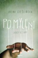 Pomyleni. Chorzy bez winy. Autor: Cieślińska Irena. SmakLiter.pl Okładka książki Pomyleni. Chorzy bez winy