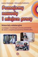 Poznajemy zawody i miejsca pracy. Materiały eduk.. Autor: Bladowska Joanna, Aleksandra Szakiewicz. SmakLiter.pl Okładka książki Poznajemy zawody i miejsca pracy. Materiały eduk.