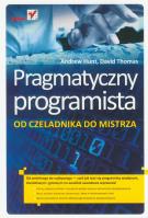 Pragmatyczny programista. Od czeladnika do mistrza. Autor: Hunt Andrew, Thomas David. SmakLiter.pl Okładka książki Pragmatyczny programista. Od czeladnika do mistrza