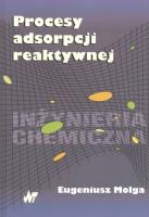 Procesy adsorpcji reaktywnej. Autor: Molga Eugeniusz. SmakLiter.pl Okładka książki Procesy adsorpcji reaktywnej