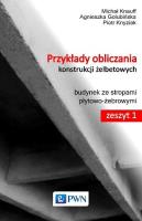 Przykłady obliczania konstrukcji żelbetowych Zeszyt 1. Autor: Knauff Michał, Golubińska Agnieszka, Knyziak Piotr. SmakLiter.pl Okładka książki Przykłady obliczania konstrukcji żelbetowych Zeszyt 1