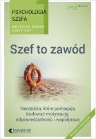 Psychologia szefa 1. Szef to zawód. Wyd. III rozsz. Autor: Gut Jerzy, Wojciech Haman. SmakLiter.pl Okładka książki Psychologia szefa 1. Szef to zawód. Wyd. III rozsz