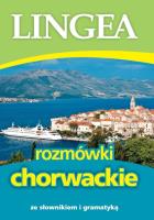 Rozmówki chorwackie ze słownikiem i gramatyką 2015. Autor: Lingea. SmakLiter.pl Okładka książki Rozmówki chorwackie ze słownikiem i gramatyką 2015