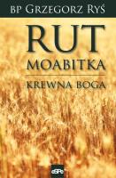 Rut Moabitka. Krewna Boga. Autor: Grzegorz Ryś. SmakLiter.pl Okładka książki Rut Moabitka. Krewna Boga