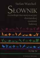 Okładka książki Słownik etymologiczno-motywacyjny słowiańskiej zoonimii ludowej Tom 4