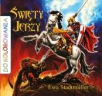 Święty Jerzy - kolorowanka  WDS. Autor: Ewa Stadtmüller. SmakLiter.pl Okładka książki Święty Jerzy - kolorowanka  WDS