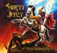 Święty Jerzy WDS. Autor: Ewa Stadtmüller. SmakLiter.pl Okładka książki Święty Jerzy WDS