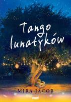 Tango lunatyków. Autor: Jacob Mira. SmakLiter.pl Okładka książki Tango lunatyków