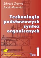 Technologia podstawowych syntez organicznych. Autor: Grzywa Edward, Molenda Jacek. SmakLiter.pl Okładka książki Technologia podstawowych syntez organicznych