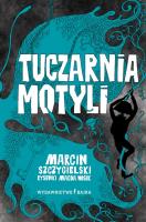 Tuczarnia motyli. Autor: Marcin Szczygielski. SmakLiter.pl Okładka książki Tuczarnia motyli