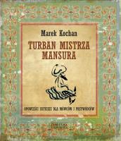 Turban mistrza Mansura. Autor: Kochan Marek. SmakLiter.pl Okładka książki Turban mistrza Mansura