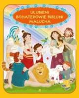 Ulubieni bohaterowie biblijni malucha. Autor: Skarżyńska Ewa. SmakLiter.pl Okładka książki Ulubieni bohaterowie biblijni malucha