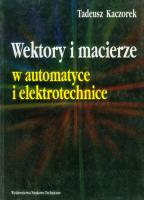 Wektory i macierze w automatyce i elektrotech.. Autor: Kaczorek Tadeusz. SmakLiter.pl Okładka książki Wektory i macierze w automatyce i elektrotech.