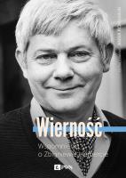 Wierność. Wspomnienia o Zbigniewie Herbercie. Autor: Romaniuk Anna. SmakLiter.pl Okładka książki Wierność. Wspomnienia o Zbigniewie Herbercie