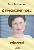 Z niecodzienności zdarzeń. Autor: Grodowska Anna. SmakLiter.pl Okładka książki Z niecodzienności zdarzeń