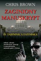Zaginiony manuskrypt. IV tajemnica fatimska. Autor: Chris Brown. SmakLiter.pl Okładka książki Zaginiony manuskrypt. IV tajemnica fatimska