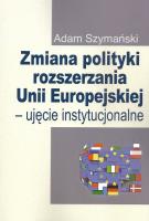 Okładka książki Zmiana polityki rozszerzania Unii Europejskiej