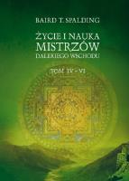 Życie i nauka mistrzów Dalekiego Wschodu tom IV-VI  . Autor: Baird T. Spalding. SmakLiter.pl Okładka książki Życie i nauka mistrzów Dalekiego Wschodu tom IV-VI