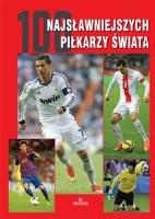 100 najsławniejszych piłkarzy świata w.2015. Autor: Szymanowski Piotr. SmakLiter.pl Okładka książki 100 najsławniejszych piłkarzy świata w.2015