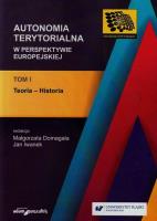 Autonomia terytorialna w perspektywie europejskiej Tom 1. Autor: red. Małgorzata Domagała, Iwanek Jan. SmakLiter.pl Okładka książki Autonomia terytorialna w perspektywie europejskiej Tom 1