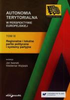 Autonomia terytorialna w perspektywie europejskiej Tom 3. Autor: red. Jan Iwanek, red. Waldemar Wojtasik. SmakLiter.pl Okładka książki Autonomia terytorialna w perspektywie europejskiej Tom 3