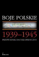 Okładka książki Boje Polskie 1939-1945. Przewodnik encyklopedyczny
