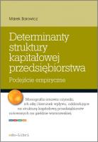 Determinanty struktury kapitałowej przedsiębiorstwa. Autor: Barowicz Marek. SmakLiter.pl Okładka książki Determinanty struktury kapitałowej przedsiębiorstwa