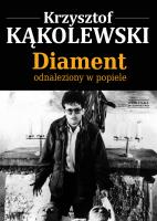Diament odnaleziony w popiele Zysk i S-ka. Autor: Kąkolewski Krzysztof. SmakLiter.pl Okładka książki Diament odnaleziony w popiele Zysk i S-ka