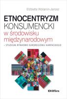 Etnocentryzm konsumencki w środowisku międzynarodowym. Autor: Wolanin-Jarosz Elżbieta. SmakLiter.pl Okładka książki Etnocentryzm konsumencki w środowisku międzynarodowym