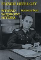 Fremde Heere Ost. Wywiad wojskowy Hitlera. Autor: Magnus Pahl. SmakLiter.pl Okładka książki Fremde Heere Ost. Wywiad wojskowy Hitlera