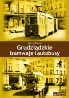 Grudziądzkie tramwaje i autobusy. Autor: Klassa Marcin. SmakLiter.pl Okładka książki Grudziądzkie tramwaje i autobusy